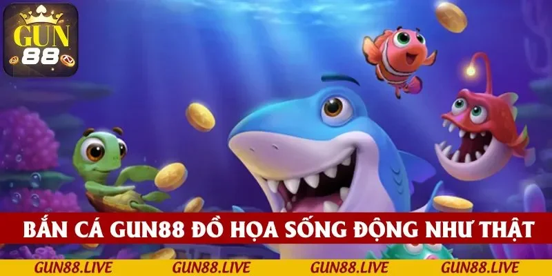 Bắn cá GUN88 với những phát bắn hiệu quả và sống động như thật