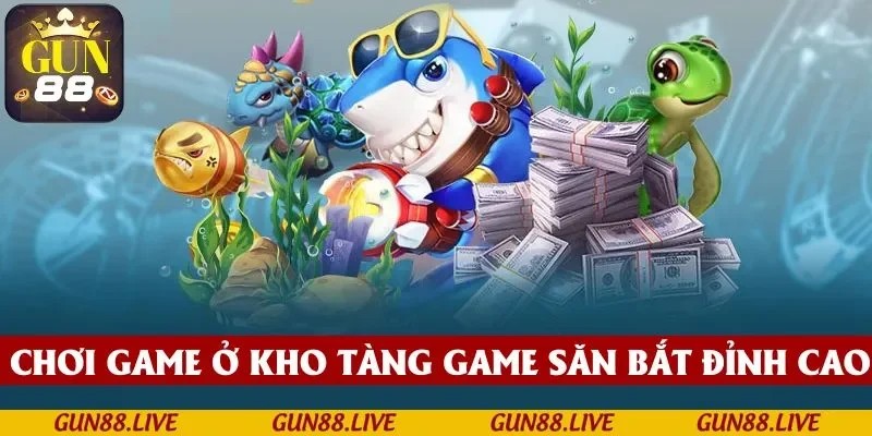 Nhanh tay lựa chọn tựa game mà mình yêu thích trong kho tàng game săn bắt đỉnh cao