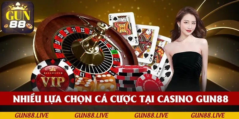 Nhiều lựa chọn cho bạn thỏa sức đam mê cá cược tại Casino GUN88