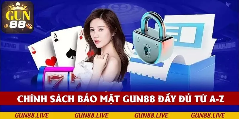 Chính sách bảo mật GUN88 đầy đủ từ A-Z