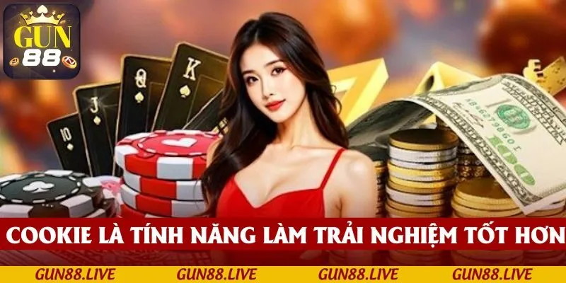 Cookie là tính năng tăng cường trải nghiệm tốt hơn