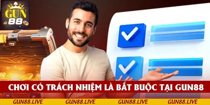 Chơi có trách nhiệm là nguyên tắc không thể thiếu tại GUN88