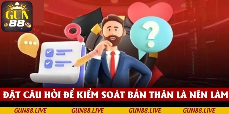 Đặt câu hỏi để tự kiểm soát bản thân là điều nên làm