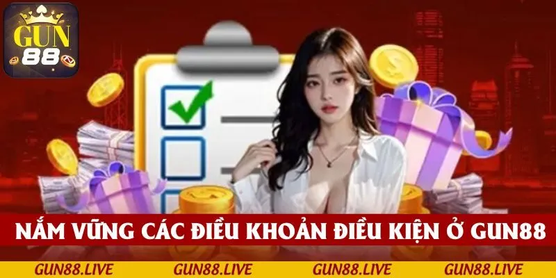 Nắm vững các điều khoản điều kiện GUN88 cơ bản nhất