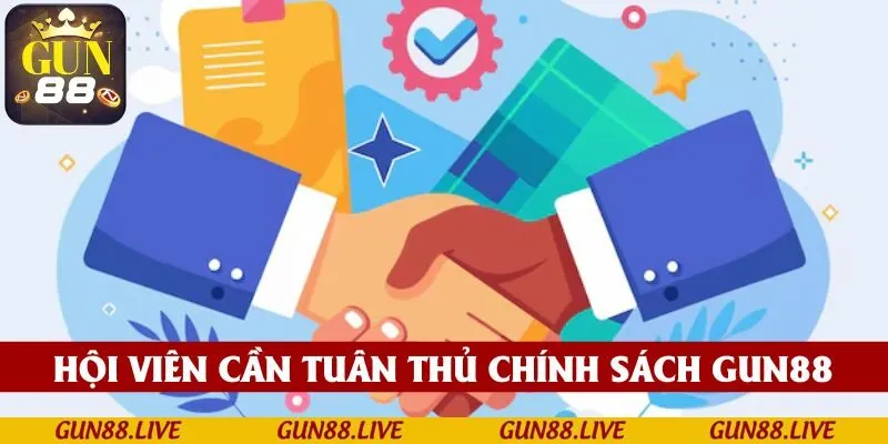 Hội viên cần tuân thủ chính sách GUN88 mọi thời điểm