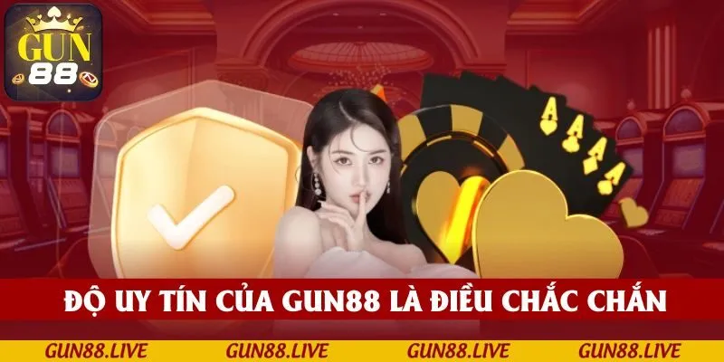 Độ uy tín của GUN88 là điều chắc chắn