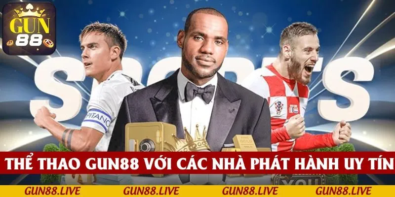 Thể thao GUN88 kết hợp với các nhà phát hành game uy tín hàng đầu hiện nay