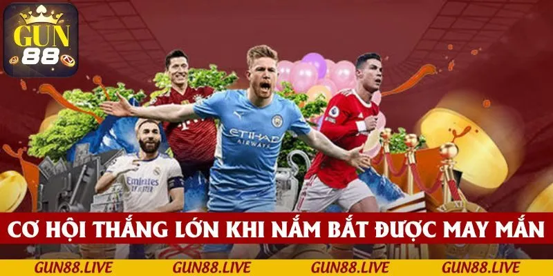 Cơ hội thắng lớn khi nắm bắt được may mắn trong các sự kiện thể thao