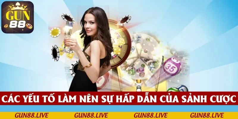 Các yếu tố làm nên sự hấp dẫn của sảnh cược may mắn